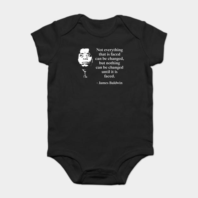Not everything that is faced can be changed, but nothing can be changed until it is faced. James Baldwin Quote, Black History, African American Baby Bodysuit by UrbanLifeApparel